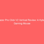 Razer Pro Click V2 Vertical Review: A Hybrid Gaming Mouse